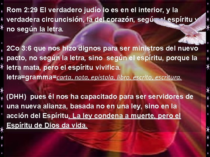 Rom 2: 29 El verdadero judío lo es en el interior, y la verdadera