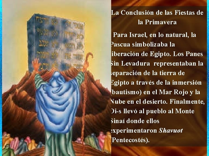 La Conclusión de las Fiestas de la Primavera Para Israel, en lo natural, la