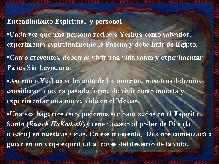 Entendimiento Espiritual y personal; • Cada vez que una persona recibe a Yeshua como