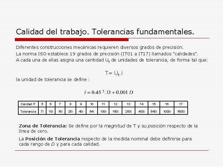 Calidad del trabajo. Tolerancias fundamentales. Diferentes construcciones mecánicas requieren diversos grados de precisión. La