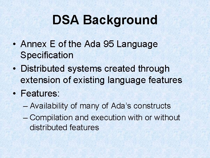DSA Background • Annex E of the Ada 95 Language Specification • Distributed systems DSA Background • Annex E of the Ada 95 Language Specification • Distributed systems