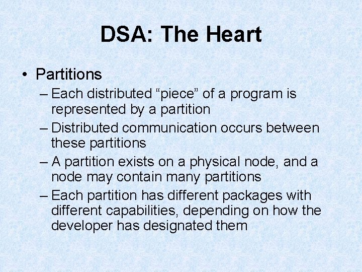 DSA: The Heart • Partitions – Each distributed “piece” of a program is represented DSA: The Heart • Partitions – Each distributed “piece” of a program is represented