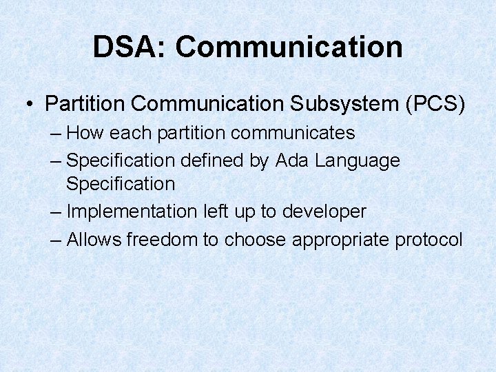 DSA: Communication • Partition Communication Subsystem (PCS) – How each partition communicates – Specification DSA: Communication • Partition Communication Subsystem (PCS) – How each partition communicates – Specification
