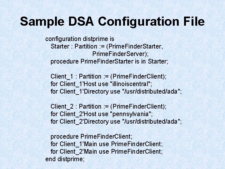 Sample DSA Configuration File configuration distprime is Starter : Partition : = (Prime. Finder. Sample DSA Configuration File configuration distprime is Starter : Partition : = (Prime. Finder.