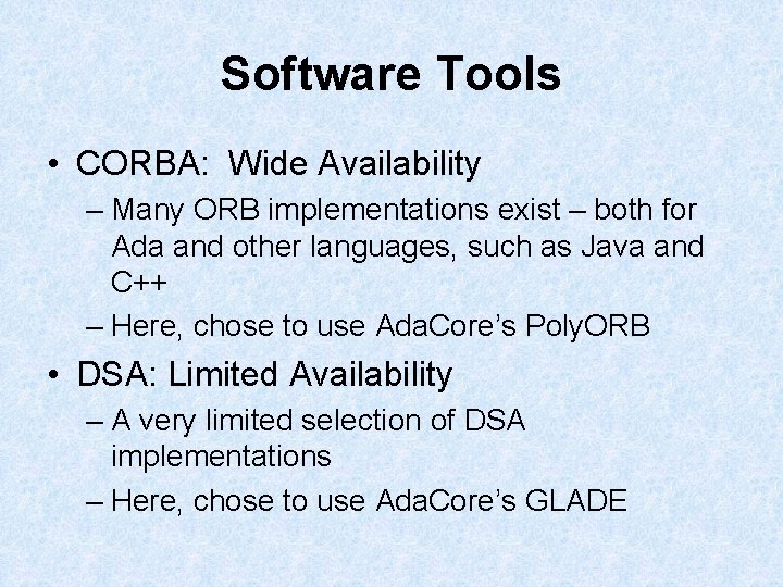 Software Tools • CORBA: Wide Availability – Many ORB implementations exist – both for Software Tools • CORBA: Wide Availability – Many ORB implementations exist – both for
