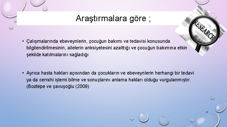 Araştırmalara göre ; • Çalışmalarında ebeveynlerin, çocuğun bakımı ve tedavisi konusunda bilgilendirilmesinin, ailelerin anksiyetesini