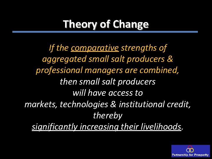 Theory of Change If the comparative strengths of aggregated small salt producers & professional