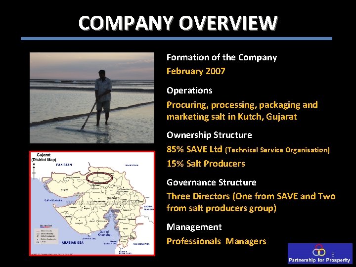 COMPANY OVERVIEW Formation of the Company February 2007 Operations Procuring, processing, packaging and marketing