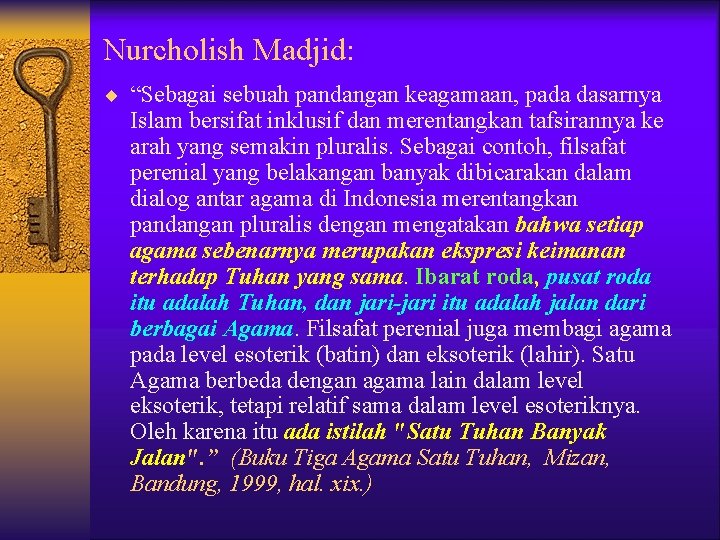 Nurcholish Madjid: ¨ “Sebagai sebuah pandangan keagamaan, pada dasarnya Islam bersifat inklusif dan merentangkan Nurcholish Madjid: ¨ “Sebagai sebuah pandangan keagamaan, pada dasarnya Islam bersifat inklusif dan merentangkan