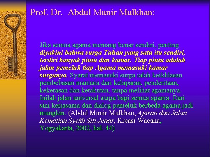 Prof. Dr. Abdul Munir Mulkhan: Jika semua agama memang benar sendiri, penting diyakini bahwa Prof. Dr. Abdul Munir Mulkhan: Jika semua agama memang benar sendiri, penting diyakini bahwa