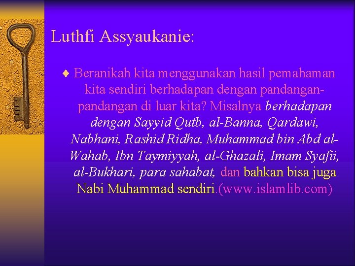 Luthfi Assyaukanie: ¨ Beranikah kita menggunakan hasil pemahaman kita sendiri berhadapan dengan pandangan di Luthfi Assyaukanie: ¨ Beranikah kita menggunakan hasil pemahaman kita sendiri berhadapan dengan pandangan di
