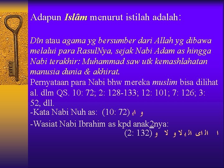 Adapun Islâm menurut istilah adalah: Dîn atau agama yg bersumber dari Allah yg dibawa Adapun Islâm menurut istilah adalah: Dîn atau agama yg bersumber dari Allah yg dibawa