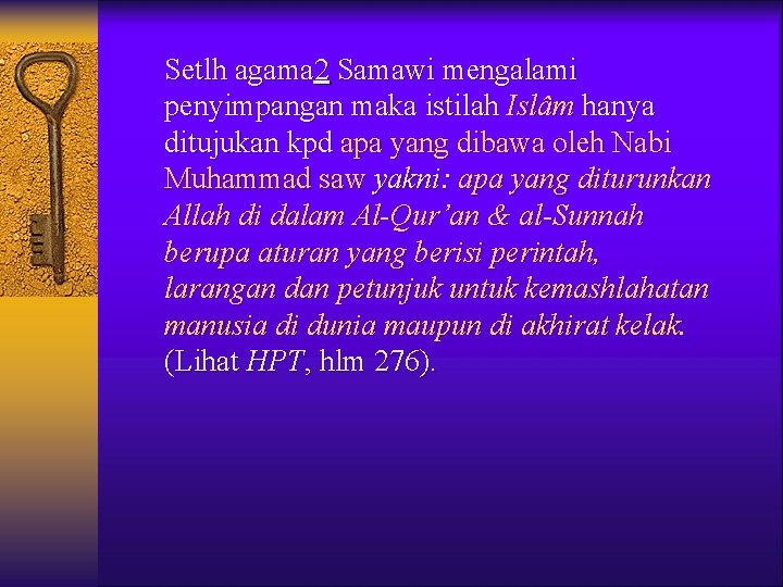 Setlh agama 2 Samawi mengalami penyimpangan maka istilah Islâm hanya ditujukan kpd apa yang Setlh agama 2 Samawi mengalami penyimpangan maka istilah Islâm hanya ditujukan kpd apa yang