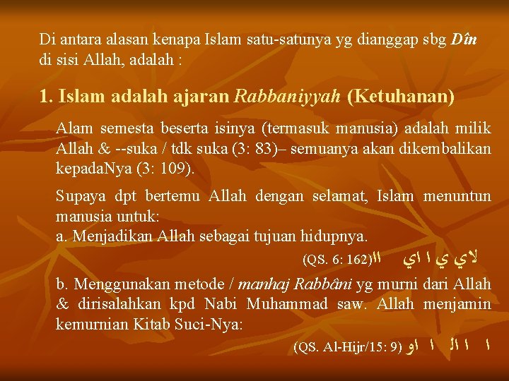 Di antara alasan kenapa Islam satu-satunya yg dianggap sbg Dîn di sisi Allah, adalah Di antara alasan kenapa Islam satu-satunya yg dianggap sbg Dîn di sisi Allah, adalah