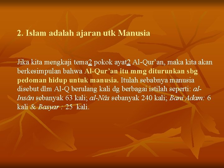 2. Islam adalah ajaran utk Manusia Jika kita mengkaji tema 2 pokok ayat 2 2. Islam adalah ajaran utk Manusia Jika kita mengkaji tema 2 pokok ayat 2