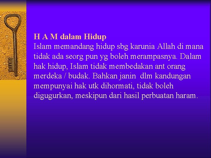 H A M dalam Hidup Islam memandang hidup sbg karunia Allah di mana tidak H A M dalam Hidup Islam memandang hidup sbg karunia Allah di mana tidak