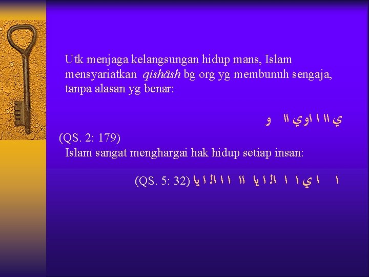 Utk menjaga kelangsungan hidup mans, Islam mensyariatkan qishâsh bg org yg membunuh sengaja, tanpa Utk menjaga kelangsungan hidup mans, Islam mensyariatkan qishâsh bg org yg membunuh sengaja, tanpa