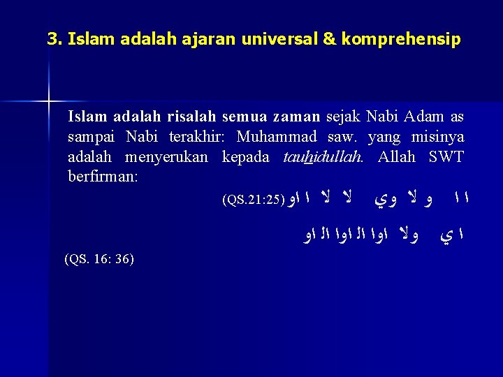 3. Islam adalah ajaran universal & komprehensip Islam adalah risalah semua zaman sejak Nabi 3. Islam adalah ajaran universal & komprehensip Islam adalah risalah semua zaman sejak Nabi