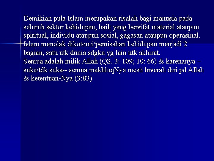 Demikian pula Islam merupakan risalah bagi manusia pada seluruh sektor kehidupan, baik yang bersifat Demikian pula Islam merupakan risalah bagi manusia pada seluruh sektor kehidupan, baik yang bersifat