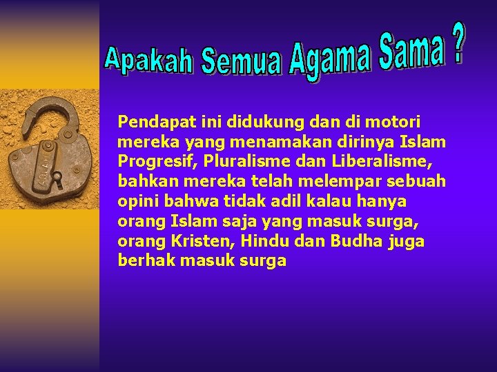 Pendapat ini didukung dan di motori mereka yang menamakan dirinya Islam Progresif, Pluralisme dan Pendapat ini didukung dan di motori mereka yang menamakan dirinya Islam Progresif, Pluralisme dan
