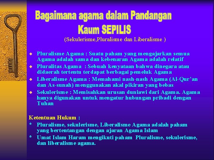 (Sekulerisme, Pluralisme dan Liberalisme ) ¨ Pluralisme Agama : Suatu paham yang mengajarkan semua (Sekulerisme, Pluralisme dan Liberalisme ) ¨ Pluralisme Agama : Suatu paham yang mengajarkan semua