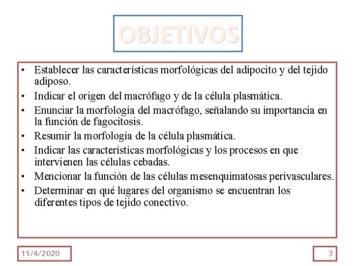 OBJETIVOS • Establecer las características morfológicas del adipocito y del tejido adiposo. • Indicar OBJETIVOS • Establecer las características morfológicas del adipocito y del tejido adiposo. • Indicar
