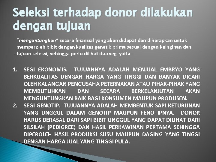 Seleksi terhadap donor dilakukan dengan tujuan “menguntungkan” secara finansial yang akan didapat dan diharapkan