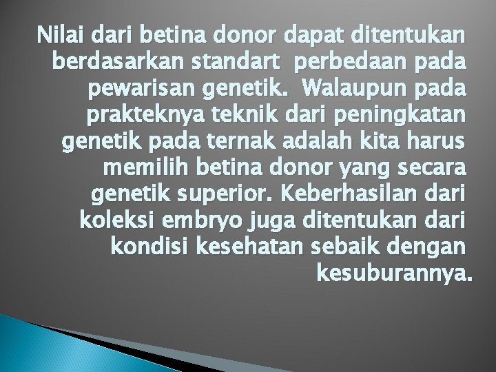 Nilai dari betina donor dapat ditentukan berdasarkan standart perbedaan pada pewarisan genetik. Walaupun pada