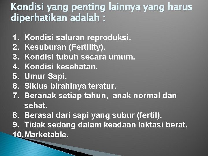 Kondisi yang penting lainnya yang harus diperhatikan adalah : 1. 2. 3. 4. 5.