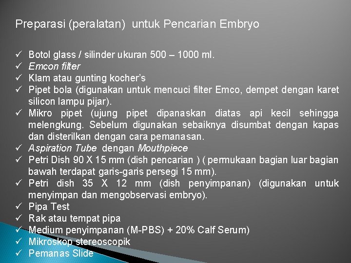 Preparasi (peralatan) untuk Pencarian Embryo ü ü ü ü Botol glass / silinder ukuran