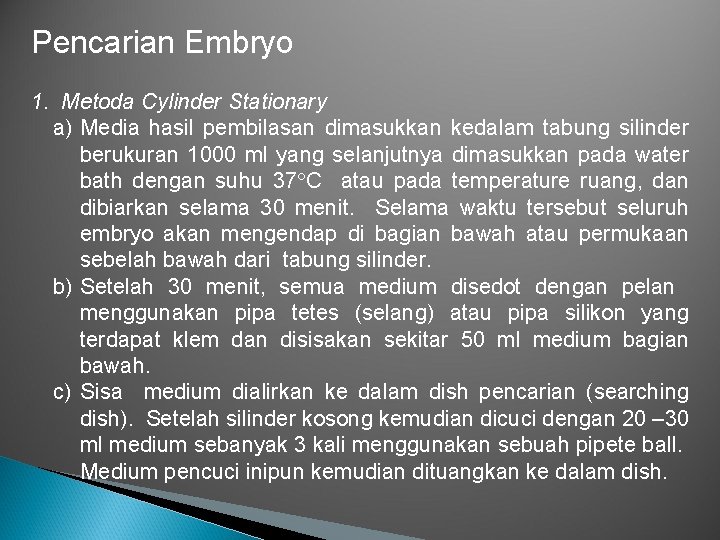 Pencarian Embryo 1. Metoda Cylinder Stationary a) Media hasil pembilasan dimasukkan kedalam tabung silinder