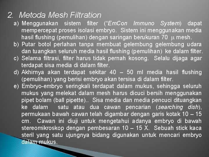 2. Metoda Mesh Filtration a) Menggunakan sistem filter (“Em. Con Immuno System) dapat mempercepat