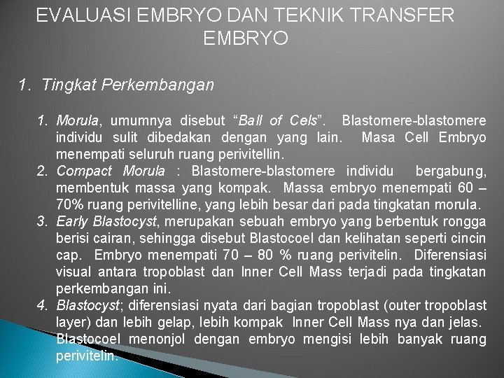 EVALUASI EMBRYO DAN TEKNIK TRANSFER EMBRYO 1. Tingkat Perkembangan 1. Morula, umumnya disebut “Ball