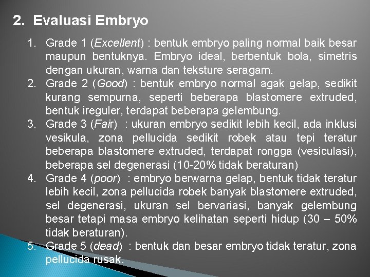 2. Evaluasi Embryo 1. Grade 1 (Excellent) : bentuk embryo paling normal baik besar