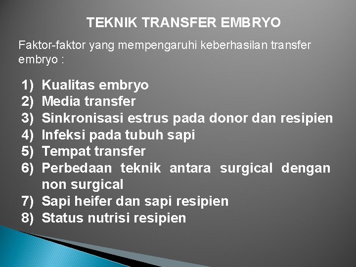 TEKNIK TRANSFER EMBRYO Faktor-faktor yang mempengaruhi keberhasilan transfer embryo : 1) 2) 3) 4)