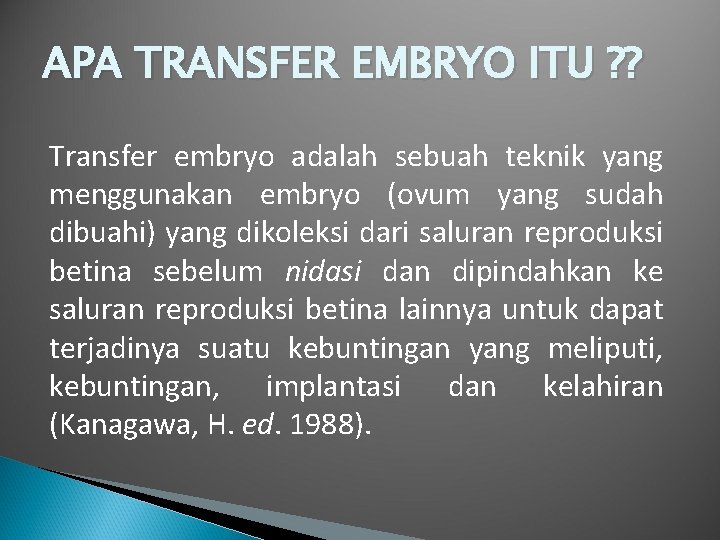 APA TRANSFER EMBRYO ITU ? ? Transfer embryo adalah sebuah teknik yang menggunakan embryo