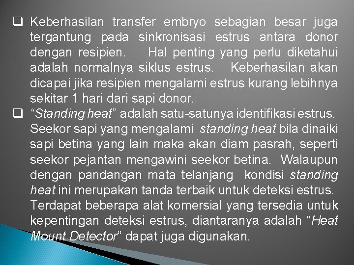 q Keberhasilan transfer embryo sebagian besar juga tergantung pada sinkronisasi estrus antara donor dengan