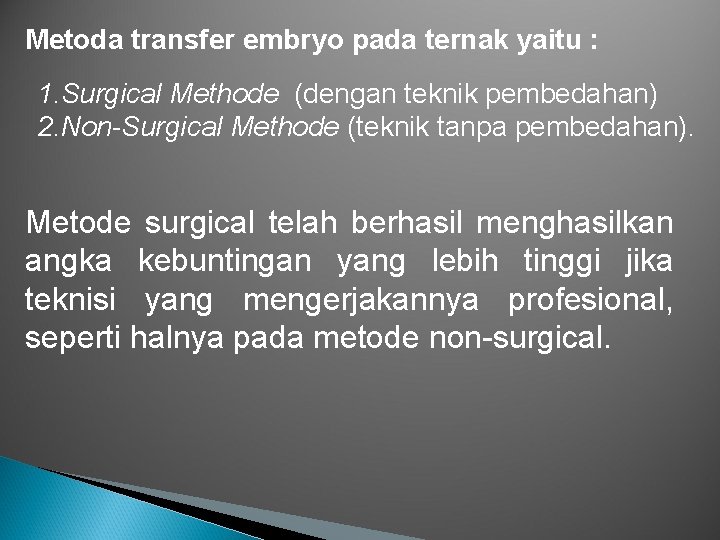 Metoda transfer embryo pada ternak yaitu : 1. Surgical Methode (dengan teknik pembedahan) 2.