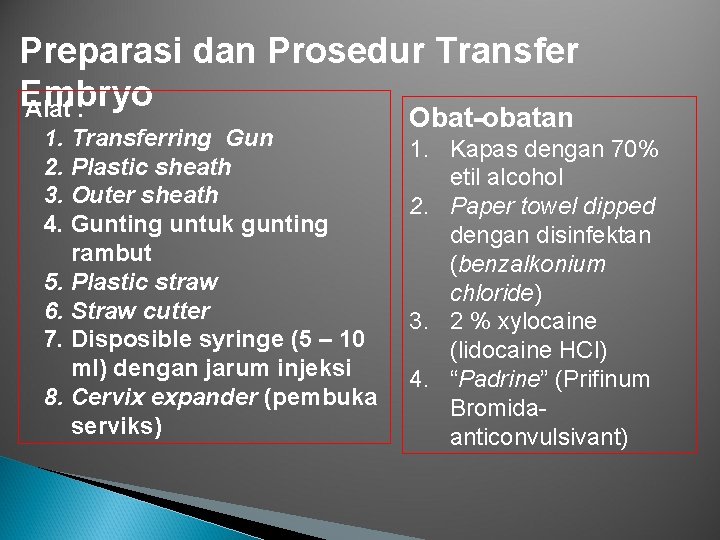 Preparasi dan Prosedur Transfer Embryo Alat : 1. Transferring Gun 2. Plastic sheath 3.