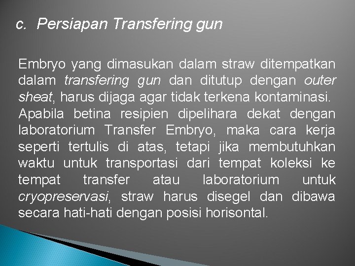 c. Persiapan Transfering gun Embryo yang dimasukan dalam straw ditempatkan dalam transfering gun dan