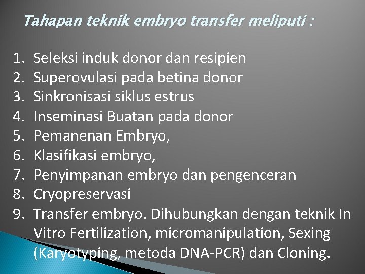 Tahapan teknik embryo transfer meliputi : 1. 2. 3. 4. 5. 6. 7. 8.