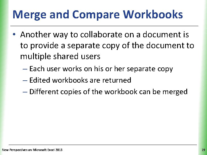 Merge and Compare Workbooks XP • Another way to collaborate on a document is