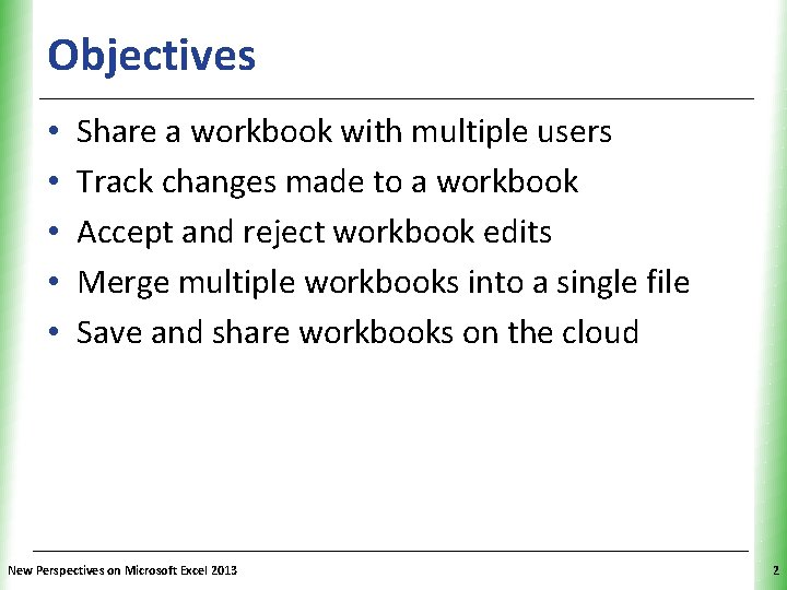 Objectives • • • XP Share a workbook with multiple users Track changes made