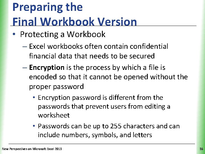 Preparing the Final Workbook Version XP • Protecting a Workbook – Excel workbooks often Preparing the Final Workbook Version XP • Protecting a Workbook – Excel workbooks often