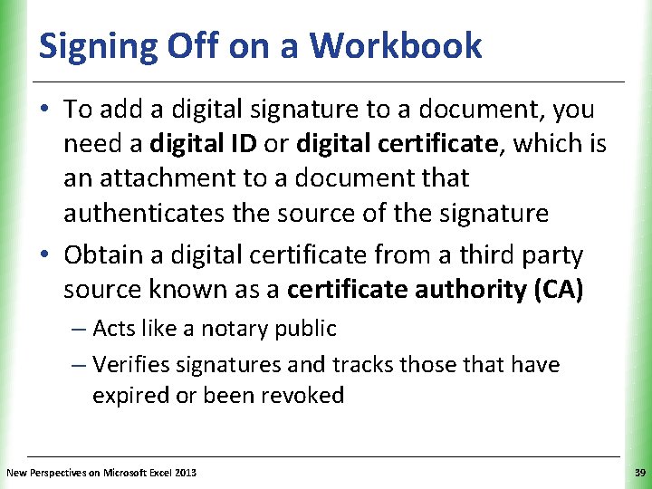 Signing Off on a Workbook XP • To add a digital signature to a