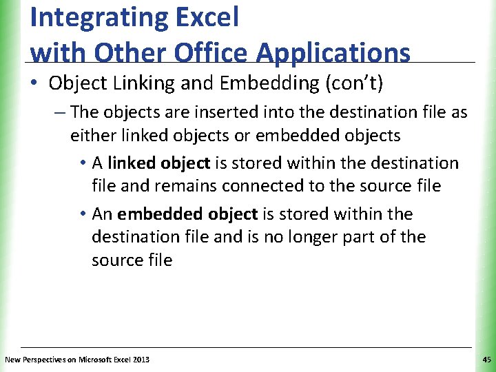 Integrating Excel with Other Office Applications XP • Object Linking and Embedding (con’t) – Integrating Excel with Other Office Applications XP • Object Linking and Embedding (con’t) –