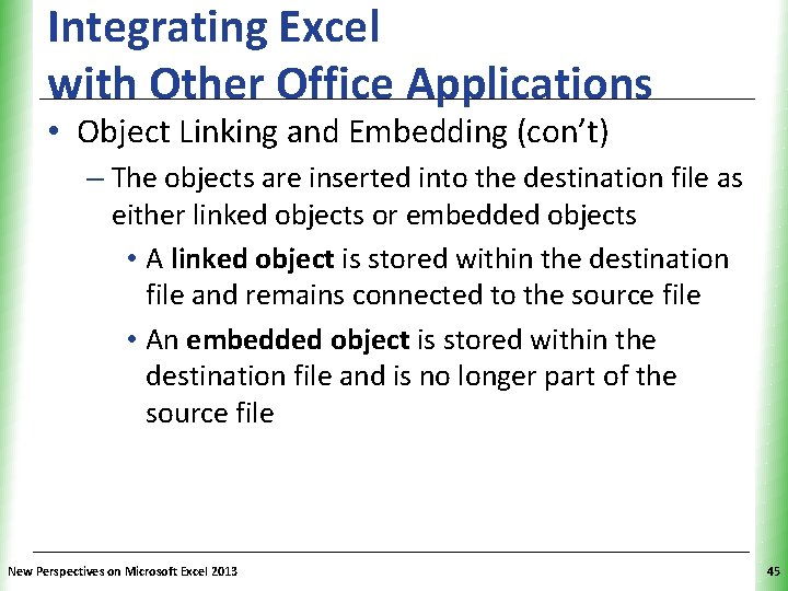 Integrating Excel with Other Office Applications XP • Object Linking and Embedding (con’t) –