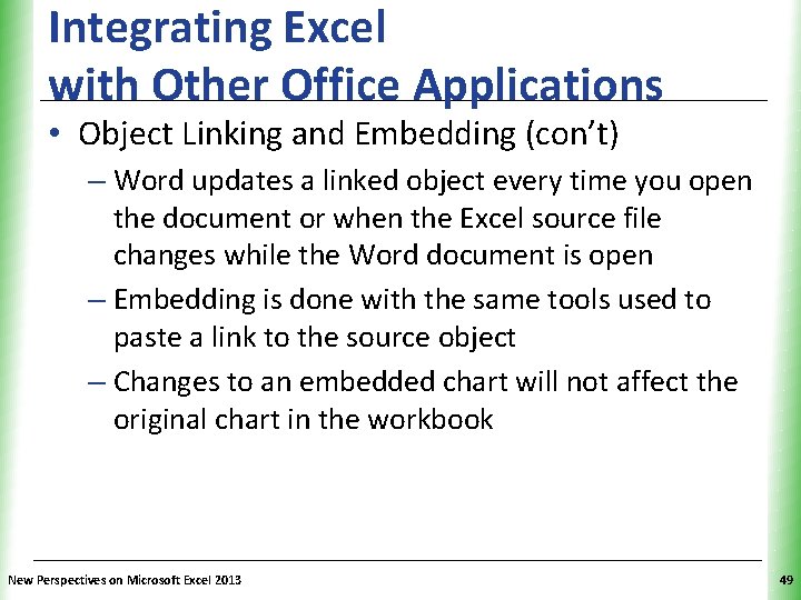 Integrating Excel with Other Office Applications XP • Object Linking and Embedding (con’t) –