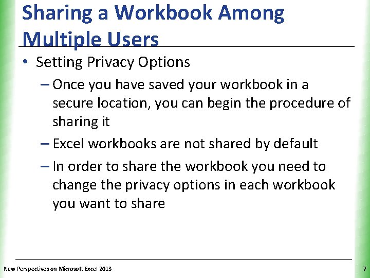 Sharing a Workbook Among Multiple Users XP • Setting Privacy Options – Once you