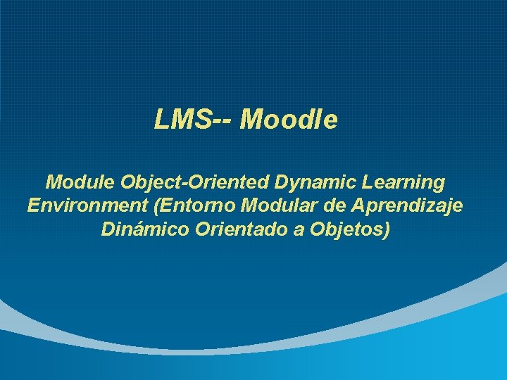 LMS-- Moodle Module Object-Oriented Dynamic Learning Environment (Entorno Modular de Aprendizaje Dinámico Orientado a